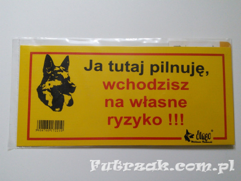 Tabliczka ostrzegawcza "Ja tutaj pilnuję, wchodzisz..." Tabliczka ostrzegawcza "Ja tutaj pilnuję, wchodzisz..."